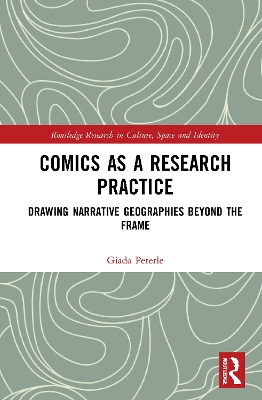 Comics as a Research Practice: Drawing Narrative Geographies Beyond the Frame by Giada Peterle