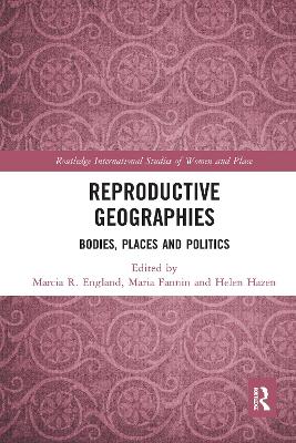 Reproductive Geographies: Bodies, Places and Politics by Marcia England