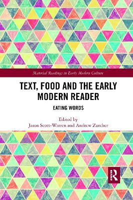 Text, Food and the Early Modern Reader: Eating Words by Jason Scott-Warren
