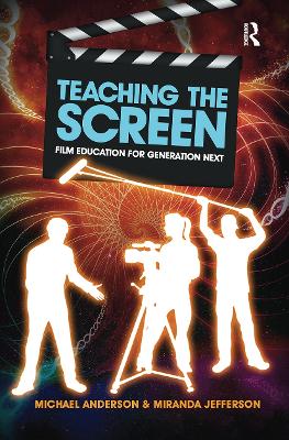 Teaching the Screen: Film education for Generation Next by Michael Anderson
