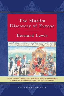 The Muslim Discovery of Europe by Bernard Lewis