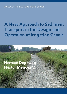 New Approach to Sediment Transport in the Design and Operation of Irrigation Canals by Herman Depeweg