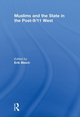 Muslims and the State in the Post-9/11 West by Erik Bleich