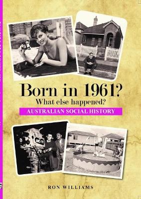 Born in 1961?: What Else Happened? book