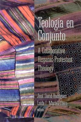 Teologia en Conjunto: A Collaborative Hispanic Protestant Theology book