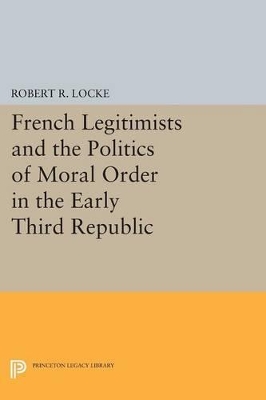 French Legitimists and the Politics of Moral Order in the Early Third Republic book