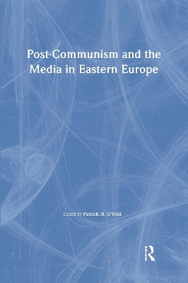 Post-communism and the Media in Eastern Europe book