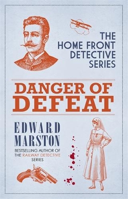 Danger of Defeat: The compelling WWI murder mystery series by Edward Marston