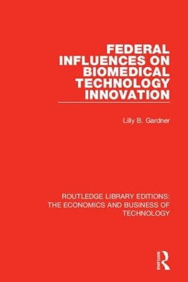 Federal Influences on Biomedical Technology Innovation by Lilly B. Gardner