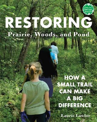 Restoring Prairie, Woods, and Pond: How a Small Trail Can Make a Big Difference book