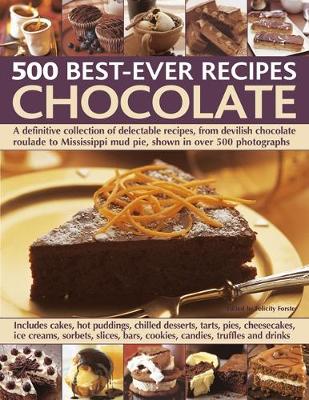 Chocolate: 500 Classic Recipes by Felicity Forster