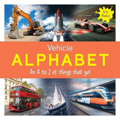 Vehicle Alphabet: An A to Z of things that go! book