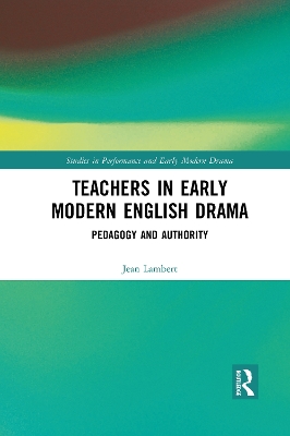 Teachers in Early Modern English Drama: Pedagogy and Authority book