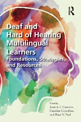 Deaf and Hard of Hearing Multilingual Learners: Foundations, Strategies, and Resources by Joanna Cannon