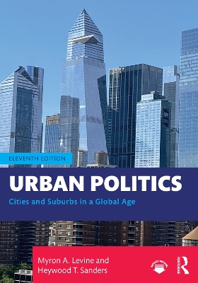 Urban Politics: Cities and Suburbs in a Global Age by Myron A. Levine