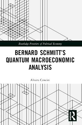 Bernard Schmitt’s Quantum Macroeconomic Analysis by Alvaro Cencini