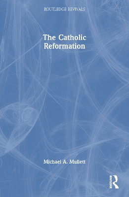 The Catholic Reformation by Michael A. Mullett