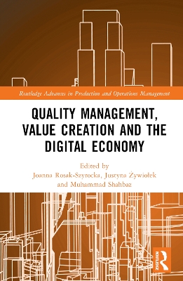 Quality Management, Value Creation, and the Digital Economy by Joanna Rosak-Szyrocka