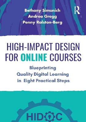 High-Impact Design for Online Courses: Blueprinting Quality Digital Learning in Eight Practical Steps by Bethany Simunich