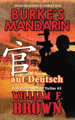 Burkes Mandarin, auf Deutsch: Bob Burke Suspense Thriller #5 by William F Brown