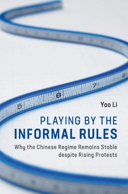 Playing by the Informal Rules: Why the Chinese Regime Remains Stable despite Rising Protests by Yao Li