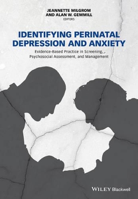 Identifying Perinatal Depression and Anxiety - Evidence-based Practice in Screening, Psychosocialassessment and Management by Jeannette Milgrom