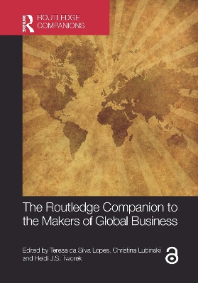 The Routledge Companion to the Makers of Global Business by Teresa da Silva Lopes