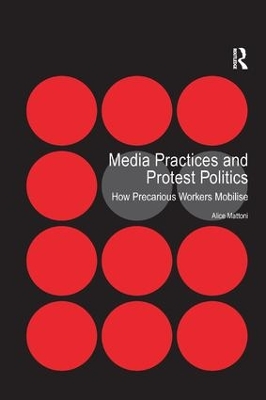 Media Practices and Protest Politics by Alice Mattoni