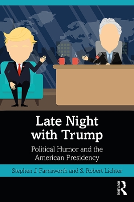 Late Night with Trump: Political Humor and the American Presidency by Stephen J. Farnsworth