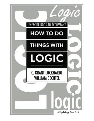 How To Do Things With Logic Workbook by C. Grant Luckhardt