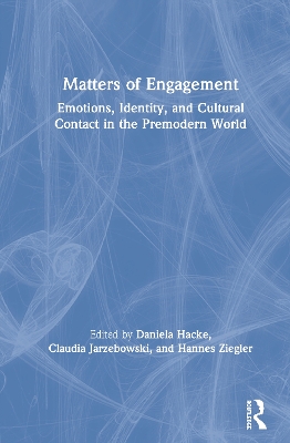 Matters of Engagement: Emotions, Identity, and Cultural Contact in the Premodern World book