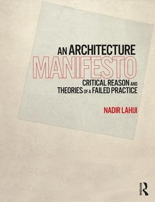 An Architecture Manifesto: Critical Reason and Theories of a Failed Practice book