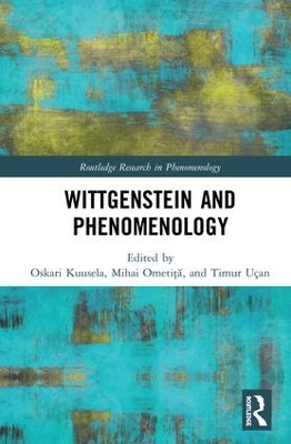 Wittgenstein and Phenomenology by Oskari Kuusela