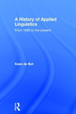 History of Applied Linguistics by Kees de Bot