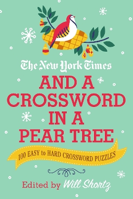 The New York Times and a Crossword in a Pear Tree: 200 Easy to Hard Crossword Puzzles book