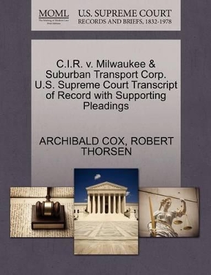 C.I.R. V. Milwaukee & Suburban Transport Corp. U.S. Supreme Court Transcript of Record with Supporting Pleadings book