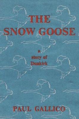 The Snow Goose - A Story of Dunkirk by Paul Gallico