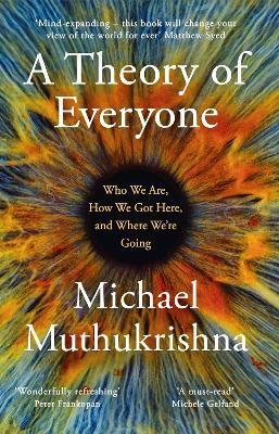 A Theory of Everyone: Who We Are, How We Got Here, and Where We’re Going book