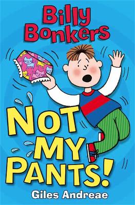 Billy Bonkers: Not My Pants! by Giles Andreae