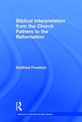 Biblical Interpretation from the Church Fathers to the Reformation book