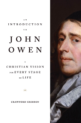 An Introduction to John Owen: A Christian Vision for Every Stage of Life book