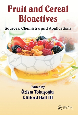 Fruit and Cereal Bioactives by Özlem Tokuşoğlu