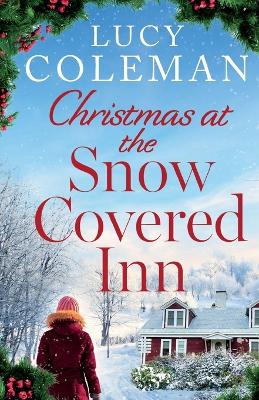 Christmas at the Snow Covered Inn: a new charming and cosy festive romance about friendship, love and second chances book