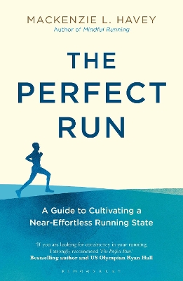 The Perfect Run: A Guide to Cultivating a Near-Effortless Running State book