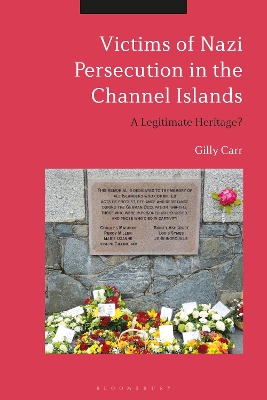 Victims of Nazi Persecution in the Channel Islands: A Legitimate Heritage? book