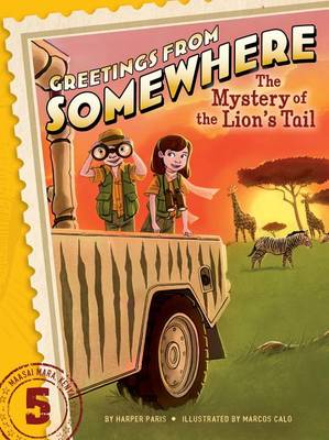 Greetings from Somewhere #5: The Mystery of the Lion's Tail by Harper Paris