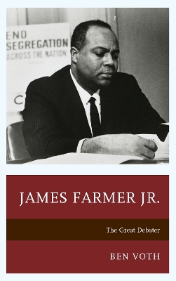 James Farmer Jr.: The Great Debater by Ben Voth