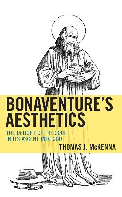 Bonaventure’s Aesthetics: The Delight of the Soul in Its Ascent into God book