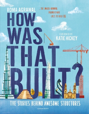 How Was That Built?: The Stories Behind Awesome Structures by Roma Agrawal