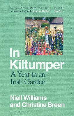 In Kiltumper: A Year in an Irish Garden by Niall Williams